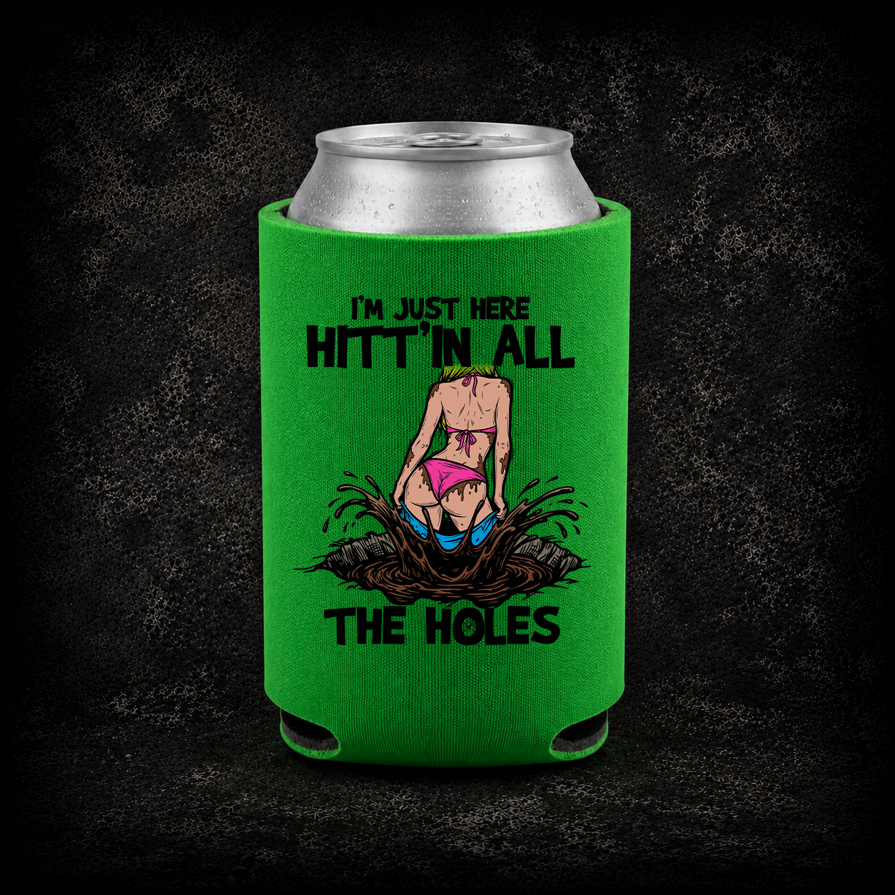 I’m Just Here Hitt’n All The Holes – Off-Road Koozie