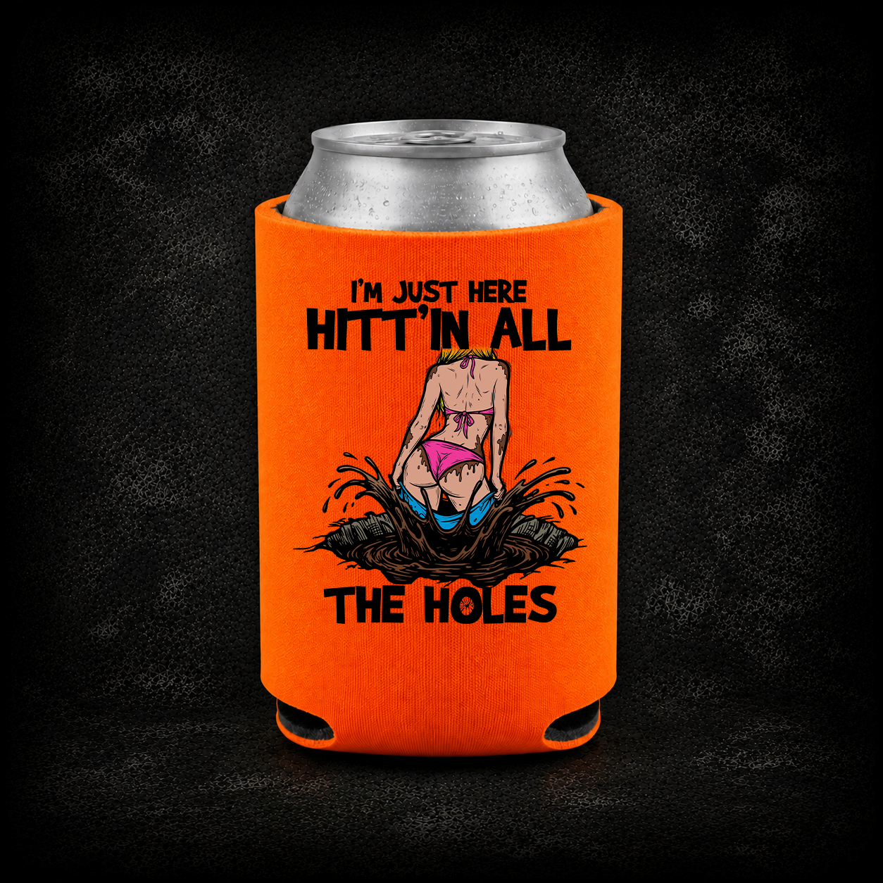 I’m Just Here Hitt’n All The Holes – Off-Road Koozie